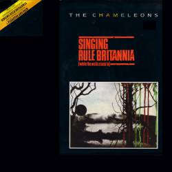 The Chameleons : Singing Rule Britannia (While the Walls Close in)
